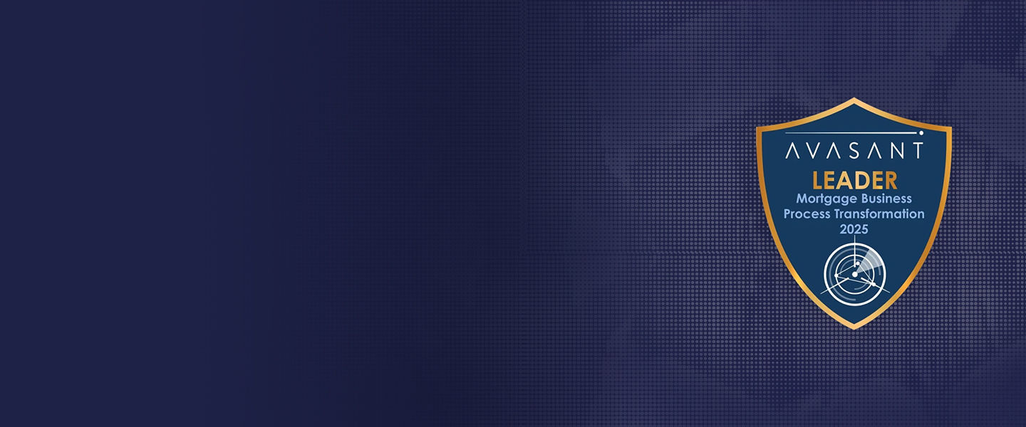 Leader in Avasant’s Mortgage Business Process Transformation RadarView™, 2025
